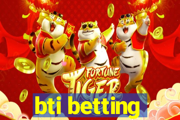 bti betting