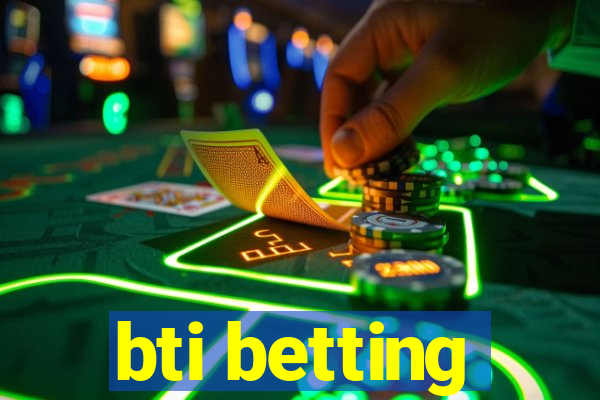 bti betting