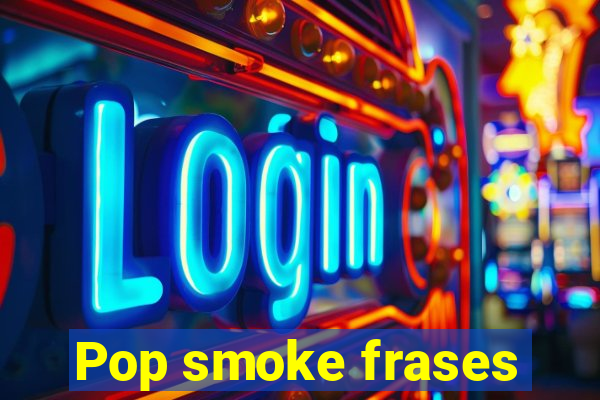 Pop smoke frases