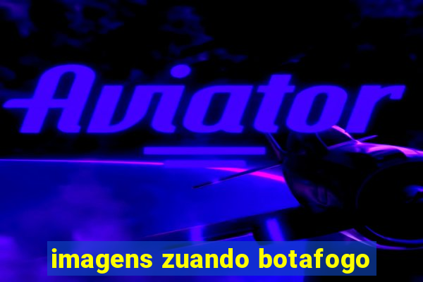 imagens zuando botafogo