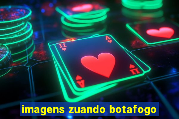 imagens zuando botafogo