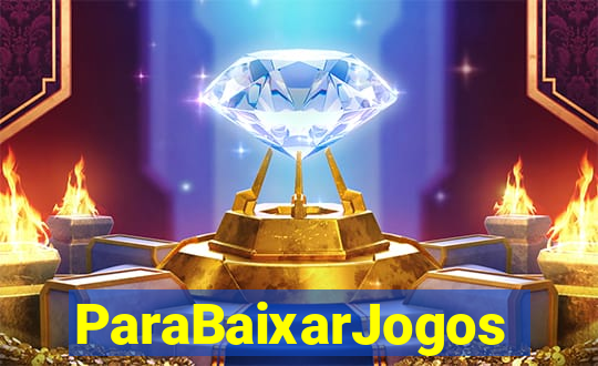 ParaBaixarJogos