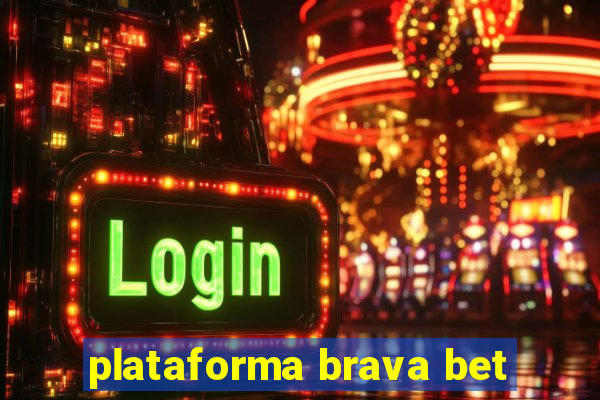 plataforma brava bet
