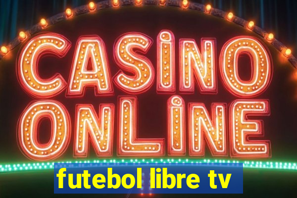futebol libre tv