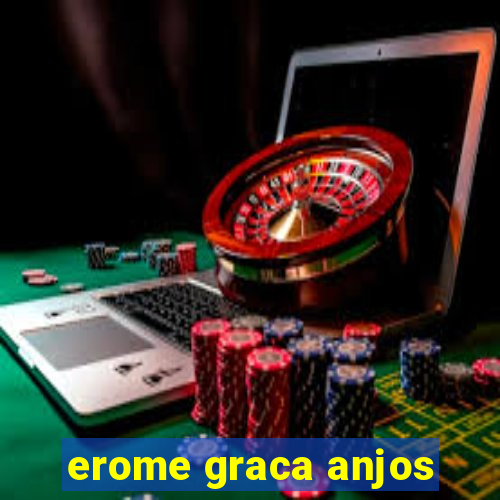 erome graca anjos