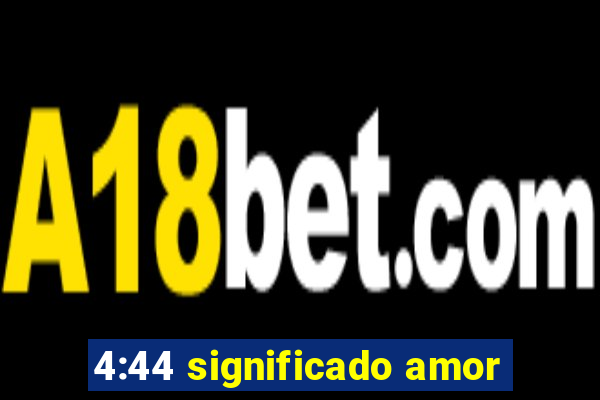 4:44 significado amor