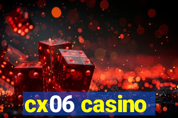 cx06 casino