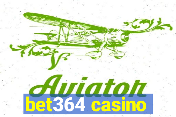bet364 casino