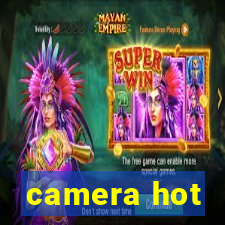 camera hot