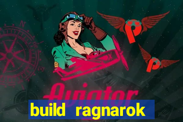 build ragnarok history reborn rag