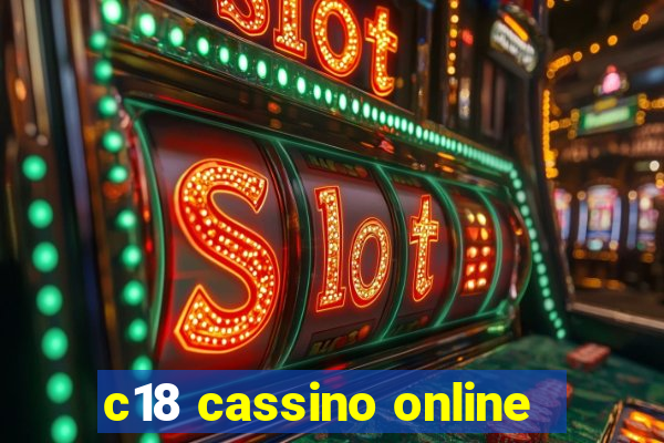 c18 cassino online