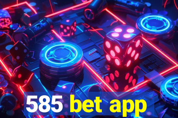 585 bet app