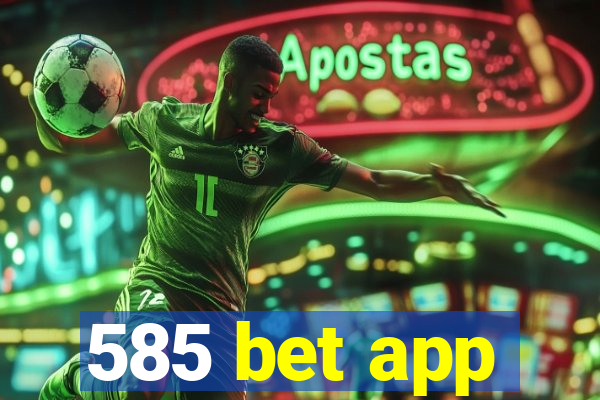 585 bet app