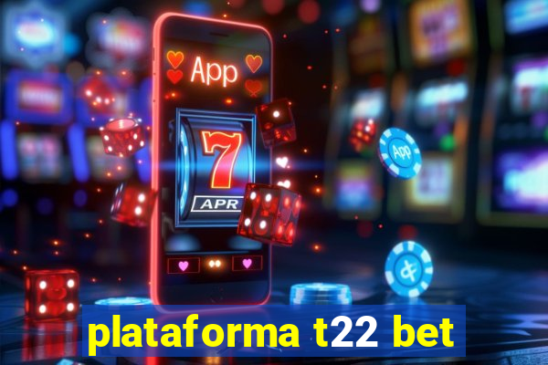 plataforma t22 bet