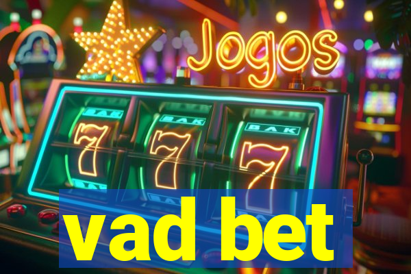 vad bet