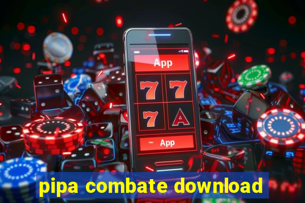 pipa combate download