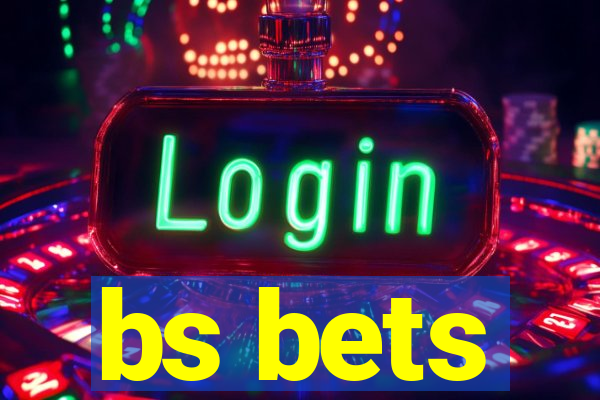 bs bets