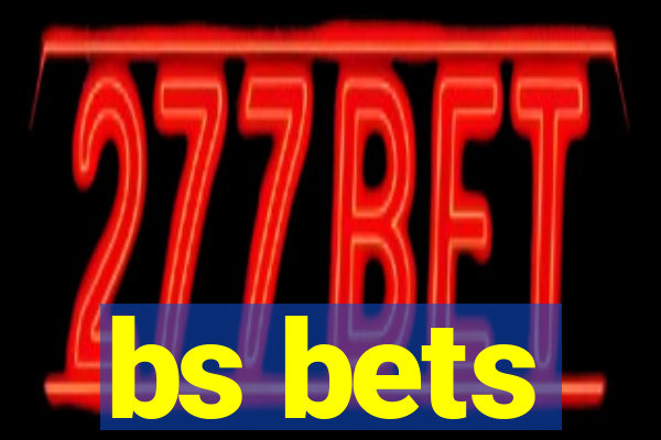 bs bets