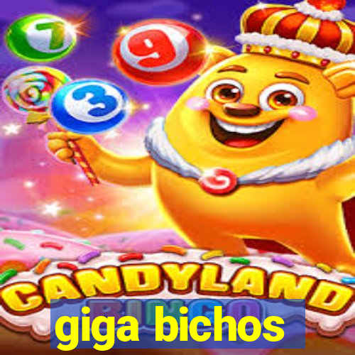 giga bichos