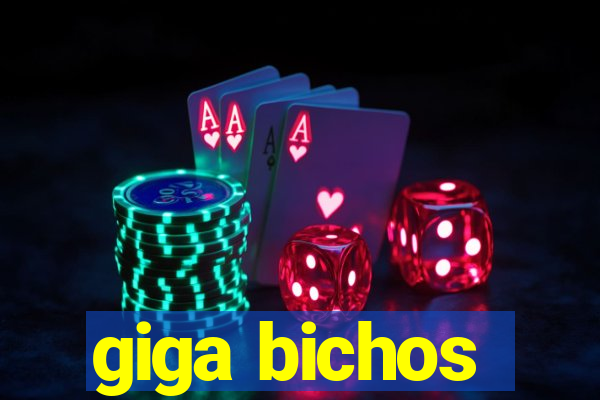 giga bichos
