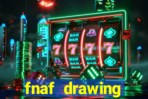 fnaf drawing cartoons 2