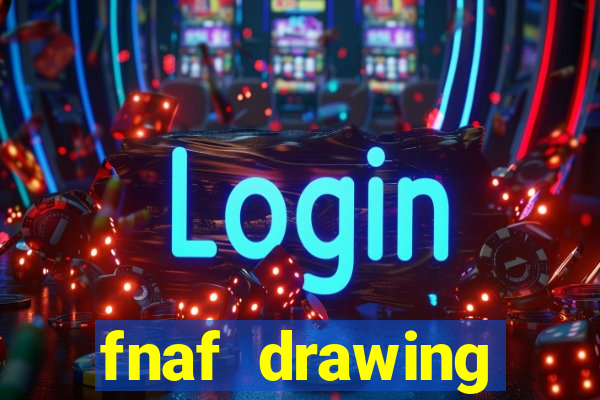 fnaf drawing cartoons 2