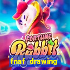 fnaf drawing cartoons 2