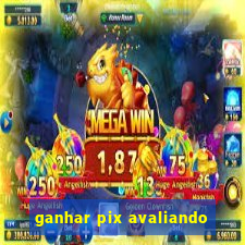 ganhar pix avaliando