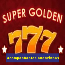 acompanhantes ananzinhas