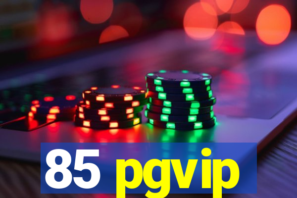 85 pgvip
