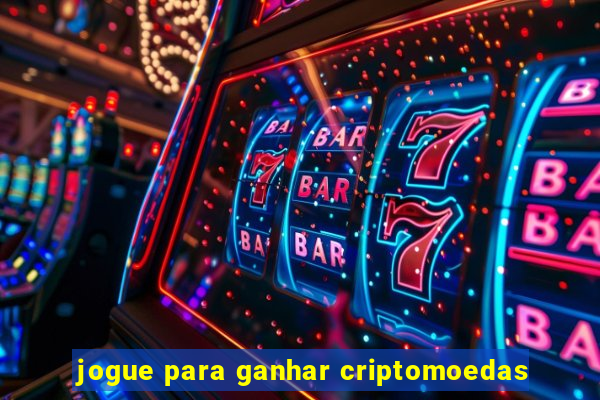 jogue para ganhar criptomoedas