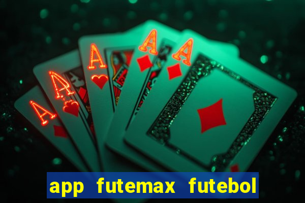 app futemax futebol ao vivo
