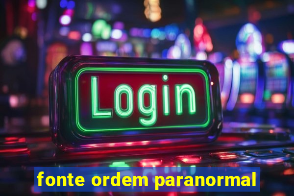 fonte ordem paranormal