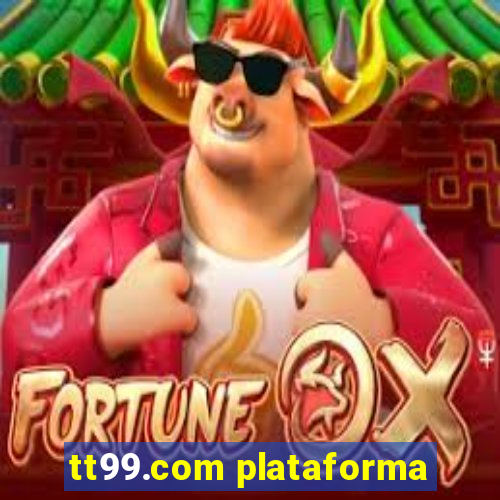 tt99.com plataforma