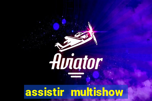 assistir multishow ao vivo gratis