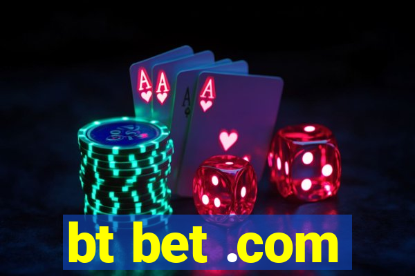 bt bet .com