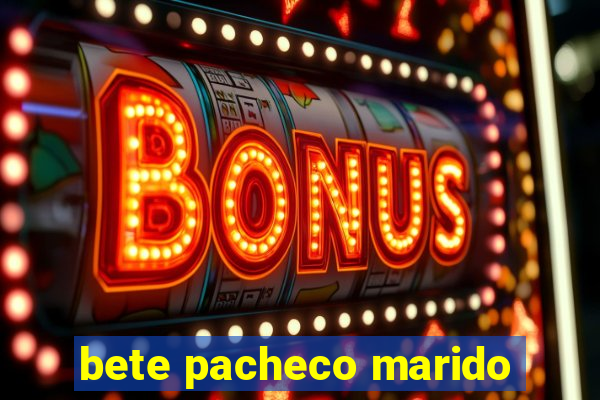 bete pacheco marido