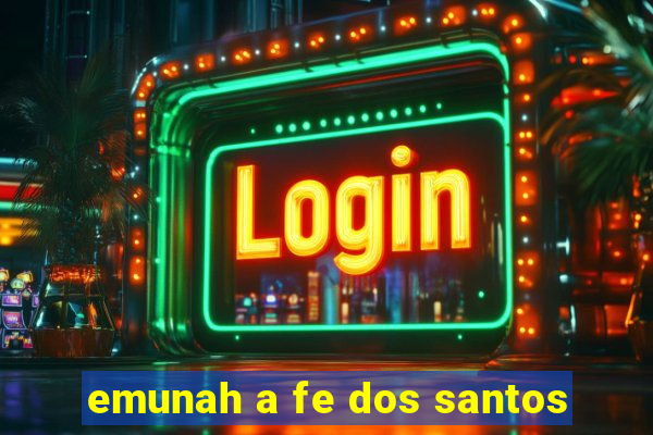 emunah a fe dos santos