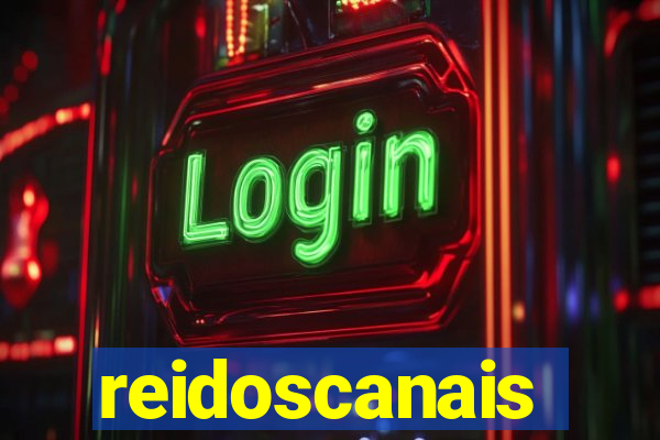 reidoscanais
