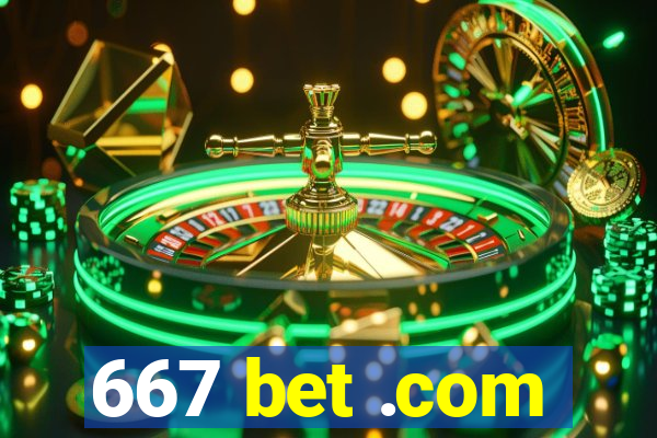 667 bet .com