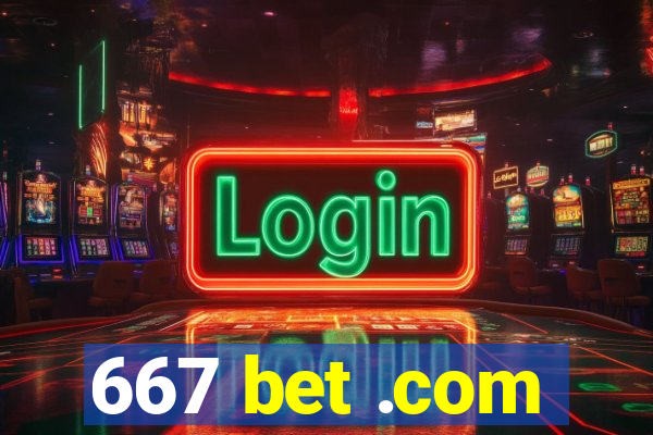 667 bet .com