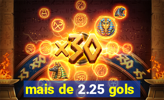 mais de 2.25 gols