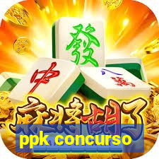ppk concurso