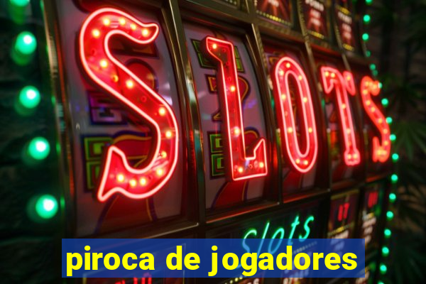 piroca de jogadores