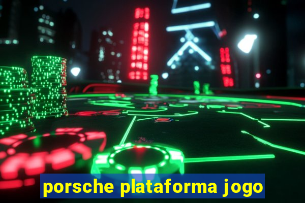 porsche plataforma jogo