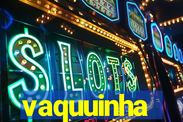 vaquuinha