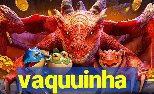 vaquuinha