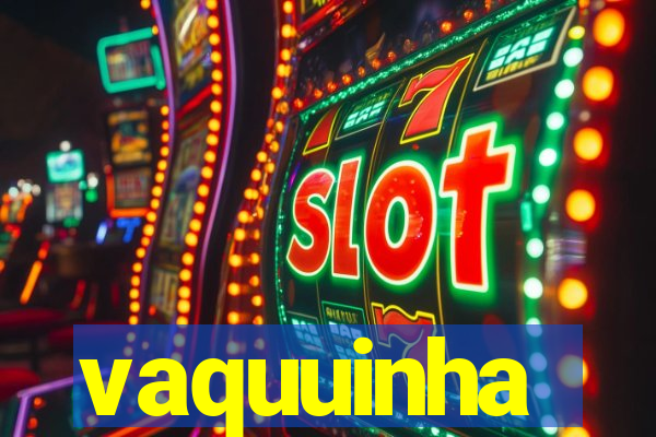 vaquuinha