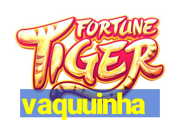 vaquuinha