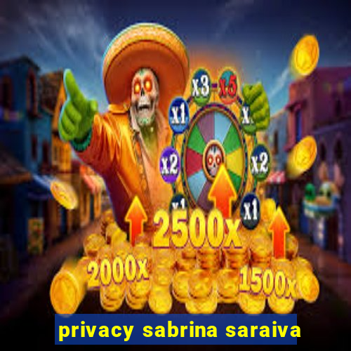 privacy sabrina saraiva